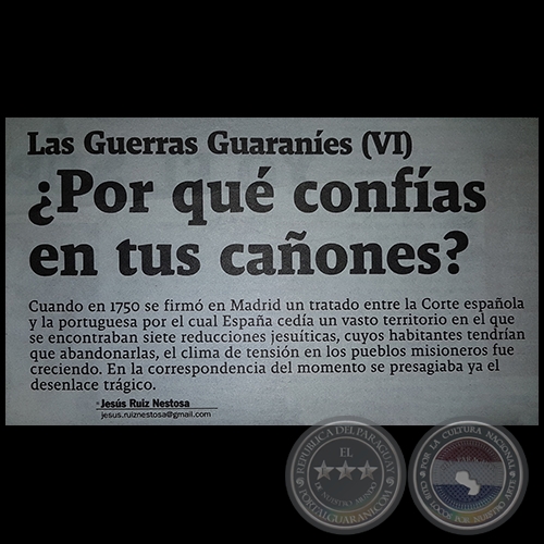 LA GUERRA DE LOS GUARANES (VI) - Por qu confas en tus caones? - Por JESS RUIZ NESTOSA - Domingo, 14 de Mayo de 2017
